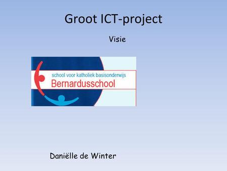 Groot ICT-project Visie Daniëlle de Winter.