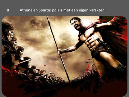 8	Athene en Sparta: poleis met een eigen karakter.