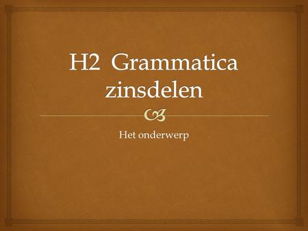 H2 Grammatica zinsdelen
