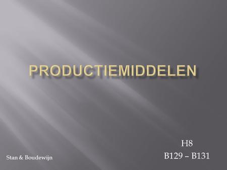 Productiemiddelen H8 B129 – B131 Stan & Boudewijn.