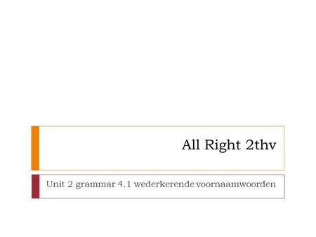 Unit 2 grammar 4.1 wederkerende voornaamwoorden