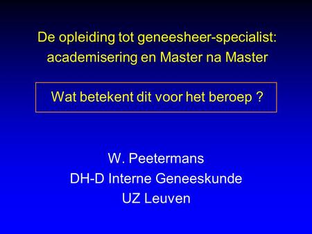 W. Peetermans DH-D Interne Geneeskunde UZ Leuven