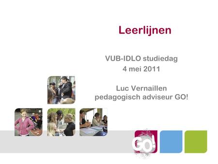 VUB-IDLO studiedag 4 mei 2011 Luc Vernaillen pedagogisch adviseur GO!