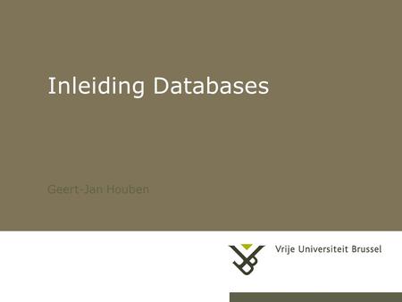 21-2-20071DB Inleiding Databases Geert-Jan Houben.