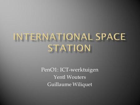 PenO1: ICT-werktuigen Yentl Wouters Guillaume Wiliquet.