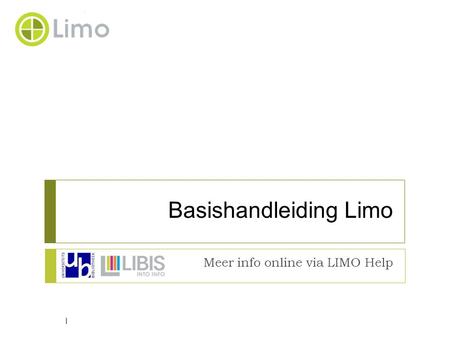Basishandleiding Limo Meer info online via LIMO Help 1.