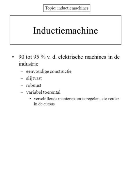 Inductiemachine 90 tot 95 % v. d. elektrische machines in de industrie