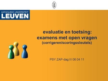 Evaluatie en toetsing: examens met open vragen (corrigeren/scoringssleutels) PSY ZAP-dag III 06 04 11.