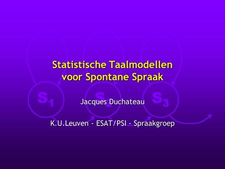 Statistische Taalmodellen voor Spontane Spraak