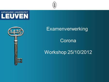 Examenverwerking Corona Workshop 25/10/2012
