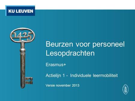 Beurzen voor personeel Lesopdrachten Erasmus+ Actielijn 1 - Individuele leermobiliteit Versie november 2013.