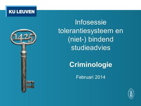 Infosessie tolerantiesysteem en (niet-) bindend studieadvies Criminologie Februari 2014.