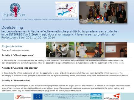 Investing in your future - Crossborder cooperation programme 2007-2013 Part-financed by European Union - European Regional Development Fund 07-029-BE_Dignity-in-Care.