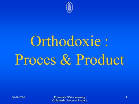 Orthodoxie : Proces & Product