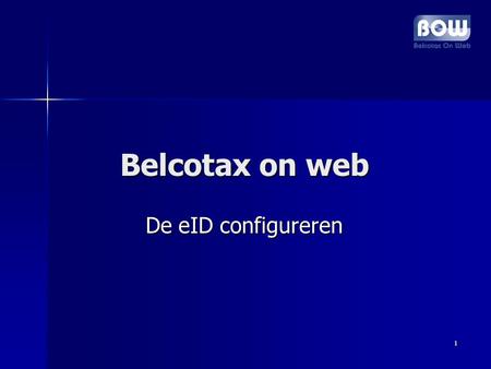 1 Belcotax on web Belcotax on web De eID configureren De eID configureren.