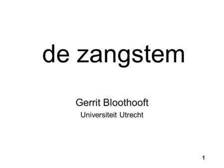 Gerrit Bloothooft Universiteit Utrecht