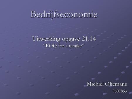 Bedrijfseconomie Uitwerking opgave Michiel Oliemans