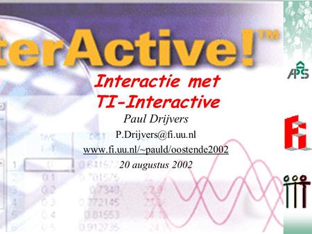 Interactie met TI-Interactive Paul Drijvers  20 augustus 2002.