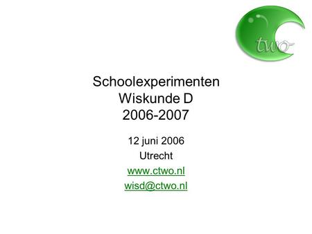Schoolexperimenten Wiskunde D 2006-2007 12 juni 2006 Utrecht