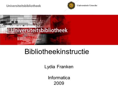 Bibliotheekinstructie Lydia Franken Informatica 2009.