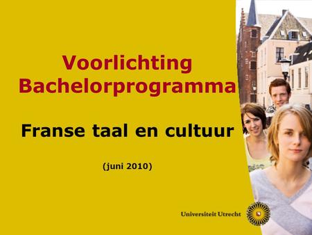 Voorlichting Bachelorprogramma Franse taal en cultuur (juni 2010)