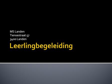 MS Landen Tiensestraat 57 3400 Landen 1. Begeleiders  Directie  Leerkracht voor begeleiding van leerstoornissen  Begeleider huiswerkklas  Leerlingbegeleider.
