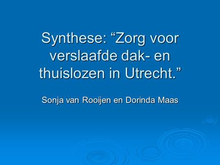 Synthese: “Zorg voor verslaafde dak- en thuislozen in Utrecht.”