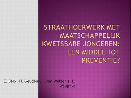 E. Berx, H. Geudens, I. van Welzenis, L. Walgrave.