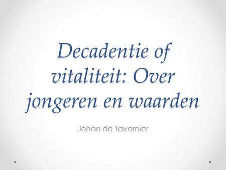 Decadentie of vitaliteit: Over jongeren en waarden Johan de Tavernier.
