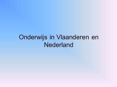 Onderwijs in Vlaanderen en Nederland