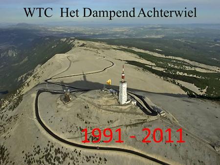 WTC Het Dampend Achterwiel 1991 - 2011. De Mont Ventoux is een berg in departement Vaucluse in het zuiden van Frankrijk, gelegen op zo'n twintig kilometer.