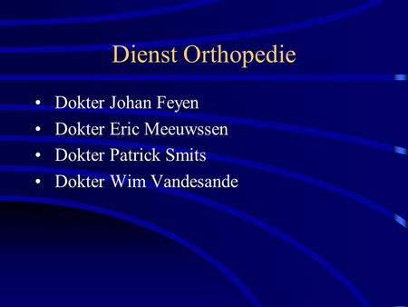 Dienst Orthopedie Dokter Johan Feyen Dokter Eric Meeuwssen