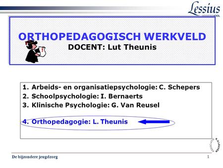 ORTHOPEDAGOGISCH WERKVELD DOCENT: Lut Theunis