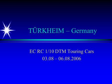 TÜRKHEIM – Germany EC RC 1/10 DTM Touring Cars 03.08 – 06.08.2006.