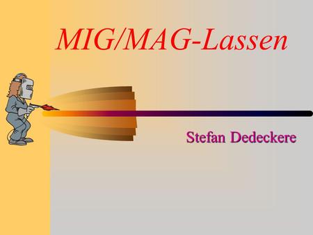 MIG/MAG-Lassen Stefan Dedeckere.