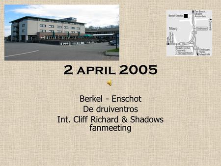 2 april 2005 Berkel - Enschot De druiventros Int. Cliff Richard & Shadows fanmeeting.
