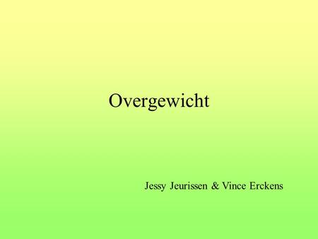 Overgewicht Jessy Jeurissen & Vince Erckens.
