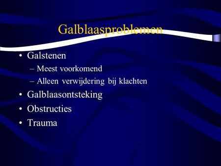 Galblaasproblemen Galstenen Galblaasontsteking Obstructies Trauma