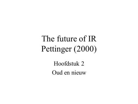 The future of IR Pettinger (2000) Hoofdstuk 2 Oud en nieuw.