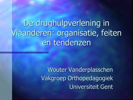 De drughulpverlening in Vlaanderen: organisatie, feiten en tendenzen