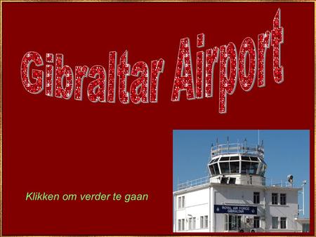 Gibraltar Airport Klikken om verder te gaan.