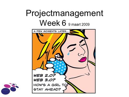 Projectmanagement Week 6 9 maart 2009. Agenda De PM deliverables van het kernproject Planning Begroting Projectverslag  kort Afronding van een project.