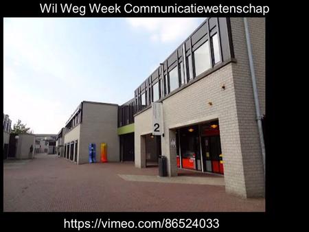 Wil Weg Week Communicatiewetenschaphttps://vimeo.com/86524033.