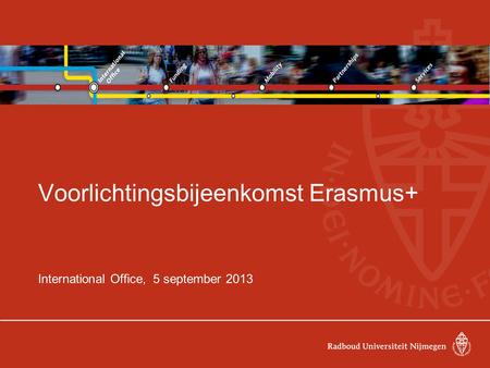 Voorlichtingsbijeenkomst Erasmus+ International Office, 5 september 2013.