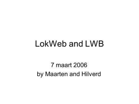 LokWeb and LWB 7 maart 2006 by Maarten and Hilverd.