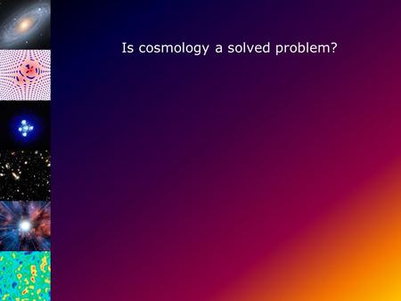 Is cosmology a solved problem?. Bepaling van Ω DM met behulp van gravitatie lenzen gevormd door clusters Is cosmology a solved problem?