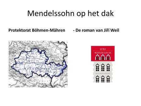 Mendelssohn op het dak Protektorat Böhmen-Mähren- De roman van Jiří Weil.