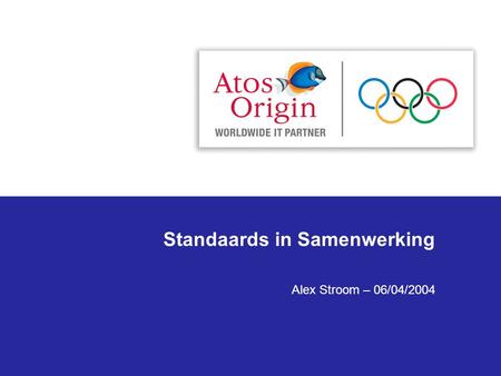 Standaards in Samenwerking Alex Stroom – 06/04/2004.