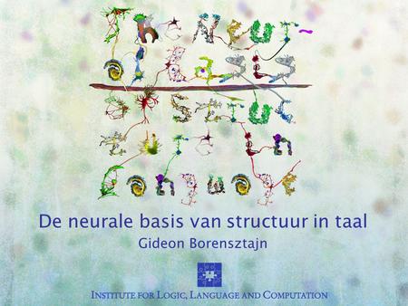 De neurale basis van structuur in taal Gideon Borensztajn