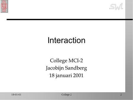 18-01-01College 22 Interaction College MCI-2 Jacobijn Sandberg 18 januari 2001.